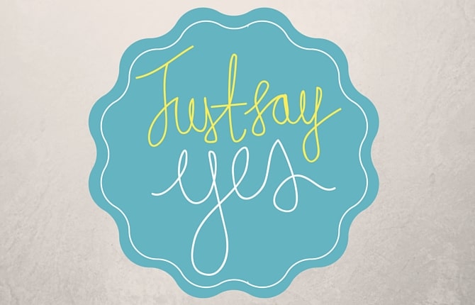 just say yes